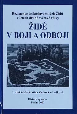 Židé v boji a odboji: Rezistence československých Židů v letech druhé světové války