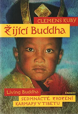 Žijící Buddha - Sedmnácté znovuzrození karmapy v Tibetu