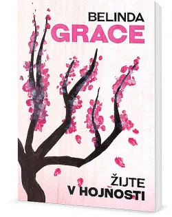 Žijte v hojnosti - Proč stačí být takoví, jací jste