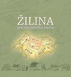 Žilina - príbehy jedného mesta