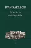 Žiť sa dá len autobiograficky