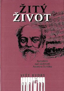 Žitý život: Zamyšlení nad osobností Antonína Dvořáka