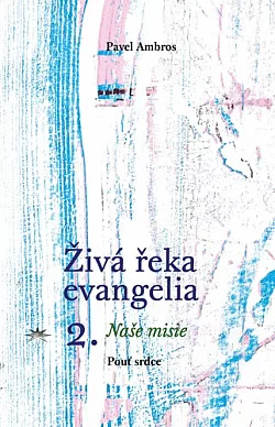 Živá řeka evangelia 2 - Naše misie