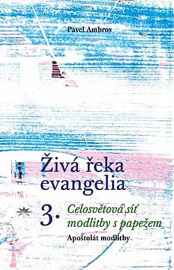 Živá řeka evangelia 3 - Celosvětová síť modlitby s papežem