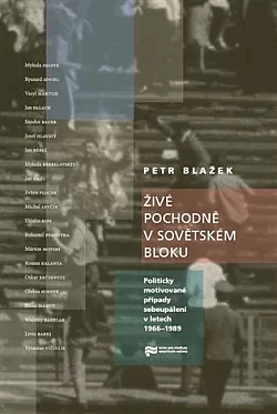 Živé pochodně v sovětském bloku: Politicky motivované případy sebeupálení v letech 1966–1989