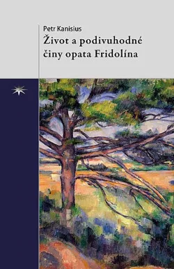Život a podivuhodné činy opata Fridolína