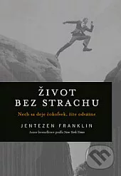 Život bez strachu - Nech sa deje čokoľvek, žite odvážne