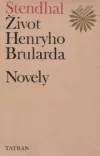 Život Henryho Brularda / Novely