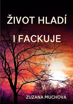 Život hladí i fackuje