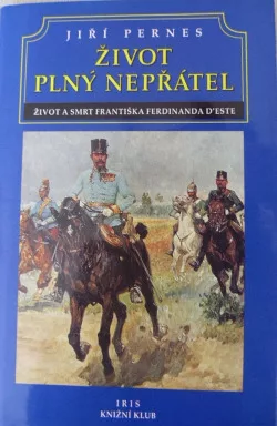 Život plný nepřátel: Život a smrt Františka Ferdinanda D´Este