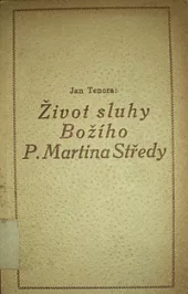 Život sluhy Božího P. Martina Středy z Tovaryšstva Ježíšova