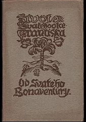 Život svatého otce Františka, zakladatele řádu Bratří menších