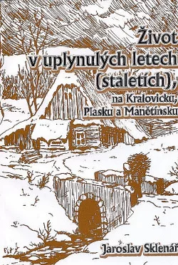 Život v uplynulých letech (staletích), na Kralovicku, Plasku a Manětínsku