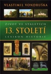 Život ve staletích: Lexikon historie. 13. století