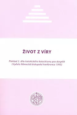 Život z víry: překlad 2. dílu katolického katechismu pro dospělé