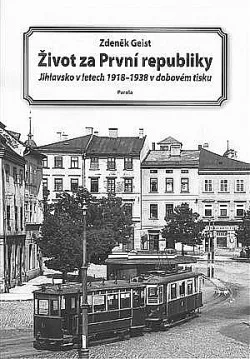 Život za První republiky: Jihlavsko v letech 1918-1938 v dobovém tisku