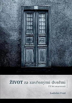 Život za zavřenými dveřmi / 19 let marnosti