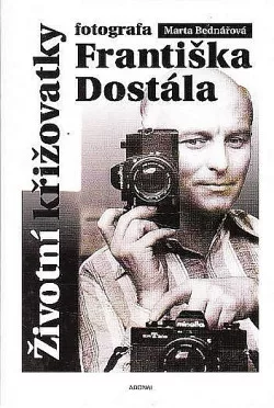 Životní křižovatky fotografa Františka Dostála