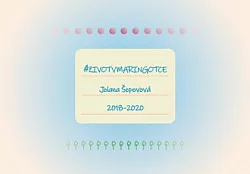 #zivotvmaringotce: 2018–2020