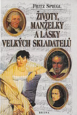Životy, manželky a lásky velkých skladatelů