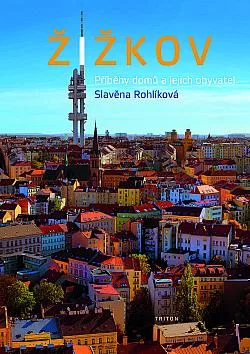 Žižkov: Příběhy domů a jejich obyvatel