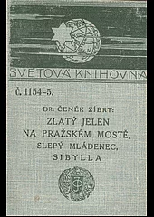 Zlatý jelen na pražském mostě. Slepý mládenec. Sibylla a jiná proroctví staročeská.