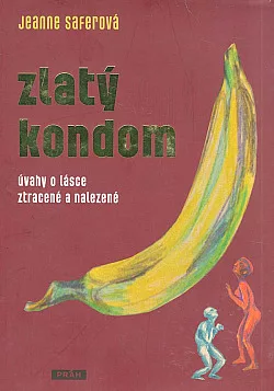 Zlatý kondom: Úvahy o lásce ztracené a nalezené