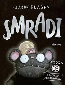 Smradi 18: Aha, kto prehovoril
