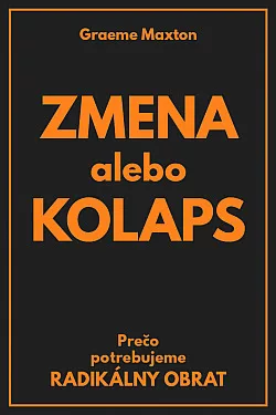 Zmena alebo kolaps: Prečo potrebujeme radikálny obrat