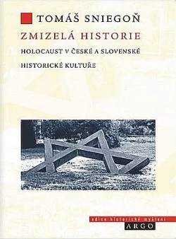 Zmizelá historie: Holokaust v české a slovenské historické kultuře
