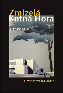 Zmizelá Kutná Hora - Stavby první republiky