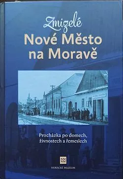 Zmizelé Nové Město na Moravě: Procházka po domech, živnostech a řemeslech