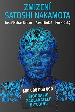 Zmizení Satoshi Nakamota: Biografie zakladatele bitcoinu
