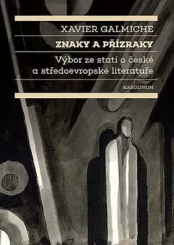 Znaky a přízraky: Výbor ze statí o české a středoevropské literatuře