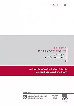 Zodpovednosť sudcu: Sudcovská etika a disciplinárna zodpovednosť