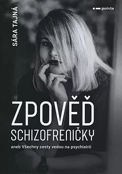 Zpověď schizofreničky aneb Všechny cesty vedou na psychiatrii