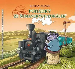 Zpožděné pohádky ze šumavských lokálek