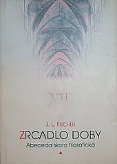 Zrcadlo doby: abeceda skoro filosofická