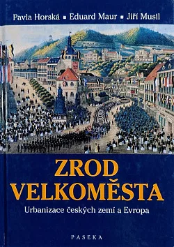 Zrod velkoměsta - Urbanizace českých zemí a Evropa