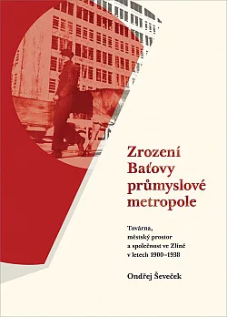 Zrození Baťovy průmyslové metropole