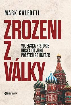 Zrozeni z války: Vojenská historie Ruska od jeho počátku po dnešek