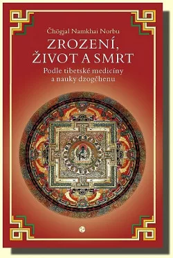 Zrození, život a smrt podle tibetské medicíny a nauky dzogčhenu