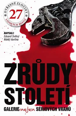 Zrůdy století - Galerie nejen sériových vrahů