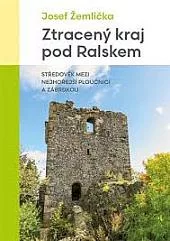 Ztracený kraj pod Ralskem: Středověk mezi nejhořejší Ploučnicí a Zábrdkou