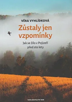 Zůstaly jen vzpomínky - Jak se žilo v Pojizeří před sto lety