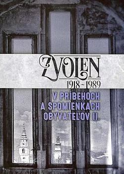 Zvolen 1918-1989 v príbehoch a spomienkach obyvateľov II.