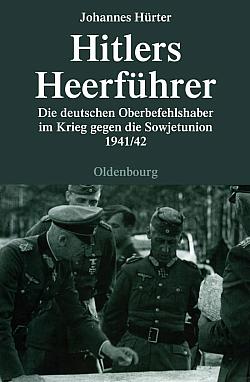 Hitlers Heerführer: Die deutschen Oberbefehlshaber im Krieg gegen die Sowjetunion 1941/42