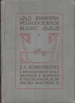 I. Informatorium školy mateřské. II. Rozprava k Vratislavským. III. Didaktika analytická