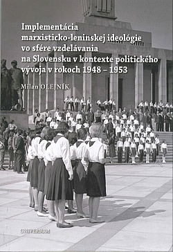Implementácia marxisticko-leninskej ideológie vo sfére vzdelávania na Slovensku v kontexte politického vývoja v rokoch 1948-1953
