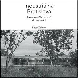 Industriálna Bratislava: Premeny v XX. stroročí až po dnešok